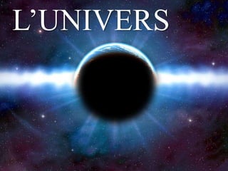 L’UNIVERS
 