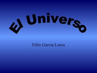 Félix García Lorca El Universo 