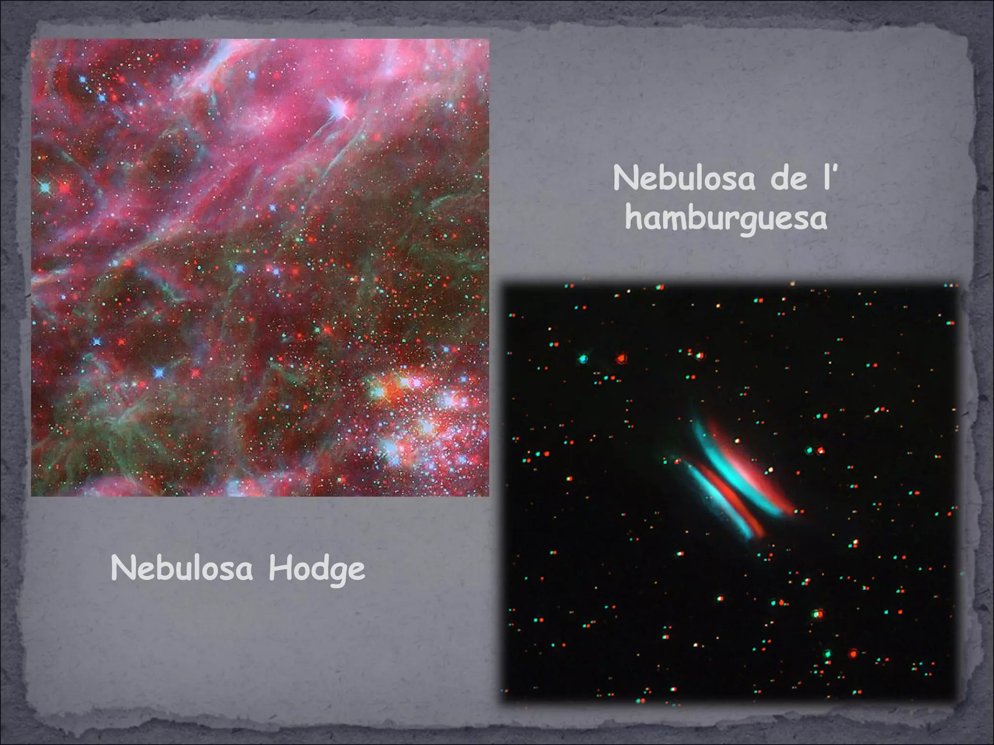 Nebulosa de l’
hamburguesa
Nebulosa Hodge
 