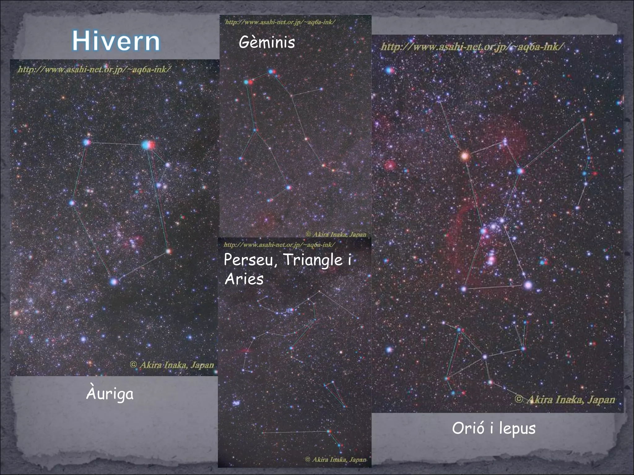 Orió i lepus
Àuriga
Perseu, Triangle i
Aries
Gèminis
 