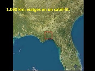 1.000 km: viatges en un satèl·lit.

 