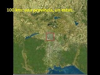 100 km: una província, un estat.

 