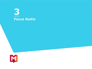 3 
Focus Radio 
 