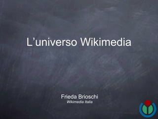 L’universo Wikimedia ,[object Object],[object Object]