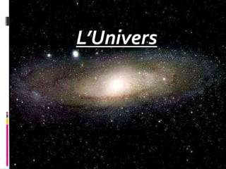 L’Univers
 