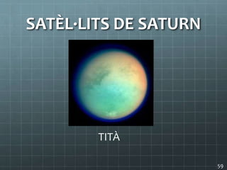 SATÈL·LITS DE SATURN
59
TITÀ
 