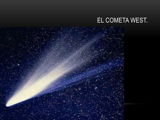 EL COMETA WEST.
 