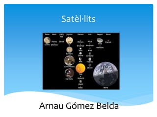 Satèl·lits
Arnau Gómez Belda
 