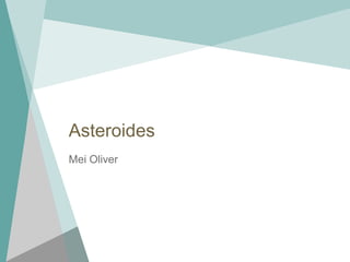 Asteroides
Mei Oliver
 