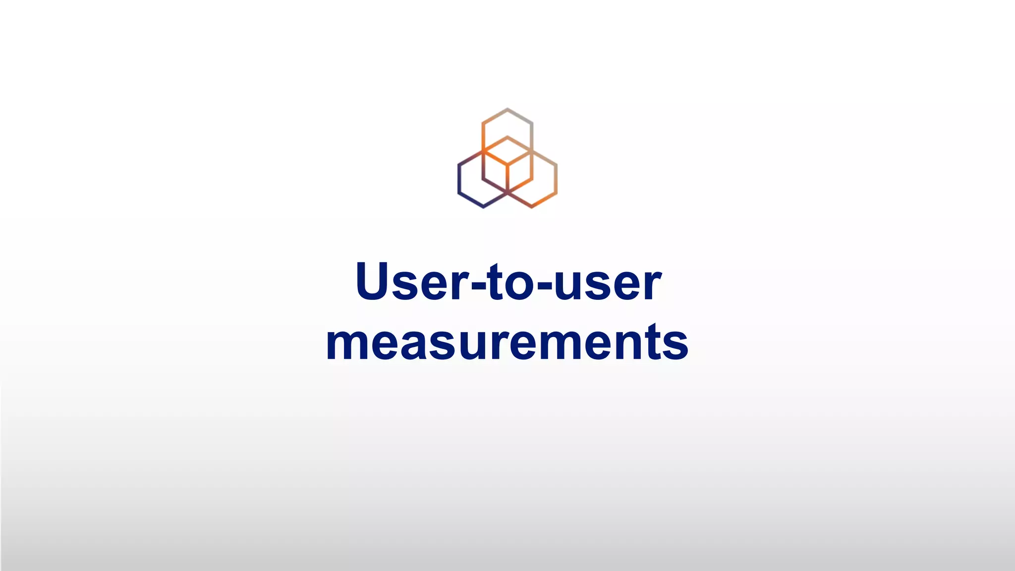 User-to-user
measurements
 