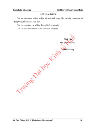 Khóa luận tốt nghiệp GVHD: TS Phan Thanh Hoàn
Lê Đắc Thăng_K48 C Kinh doanh Thương mại ii
LỜI CAM ĐOAN
Tôi xin cam đoan nh...