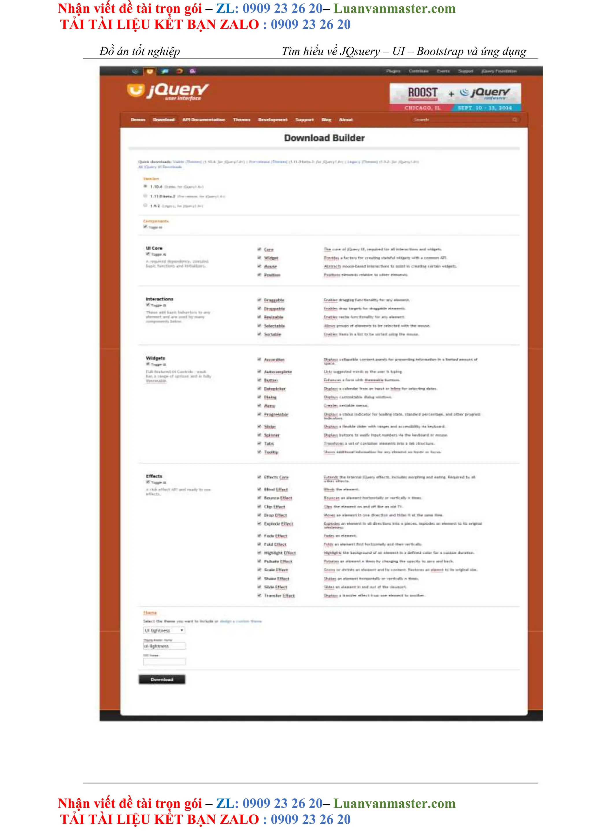 Nhận viết đề tài trọn gói – ZL: 0909 23 26 20– Luanvanmaster.com
TẢI TÀI LIỆU KẾT BẠN ZALO : 0909 23 26 20
Nhận viết đề tài trọn gói – ZL: 0909 23 26 20– Luanvanmaster.com
TẢI TÀI LIỆU KẾT BẠN ZALO : 0909 23 26 20
Đồ án tốt nghiệp Tìm hiểu về JQsuery – UI – Bootstrap và ứng dụng
 