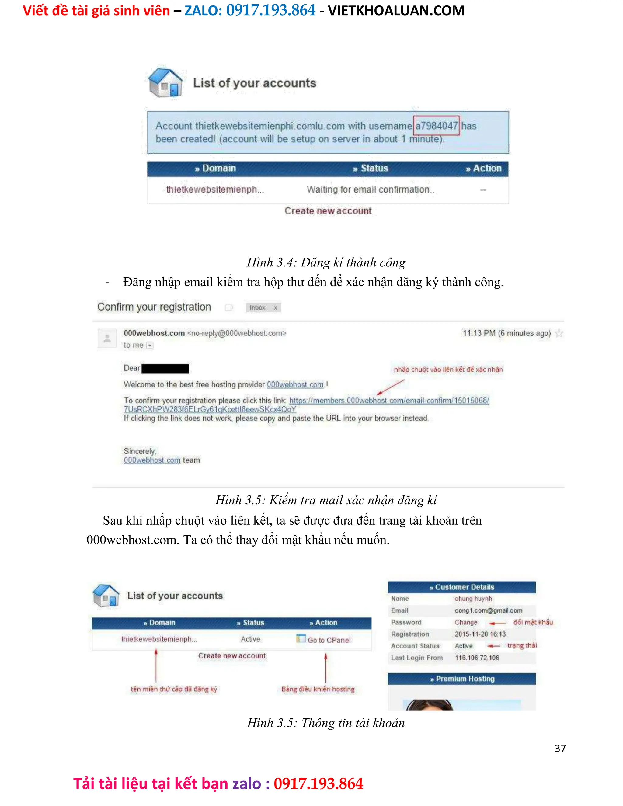 Viết đề tài giá sinh viên – ZALO: 0917.193.864 - VIETKHOALUAN.COM
Tải tài liệu tại kết bạn zalo : 0917.193.864
Hình 3.4: Đăng kí thành công
- Đăng nhập email kiểm tra hộp thư đến để xác nhận đăng ký thành công.
Hình 3.5: Kiểm tra mail xác nhận đăng kí
Sau khi nhấp chuột vào liên kết, ta sẽ được đưa đến trang tài khoản trên
000webhost.com. Ta có thể thay đổi mật khẩu nếu muốn.
Hình 3.5: Thông tin tài khoản
37
 