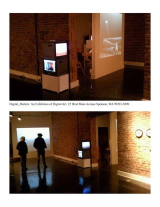Digital_Matters: An Exhibition of Digital Art. 25 West Main Avenue Spokane, WA 99201-5090
 