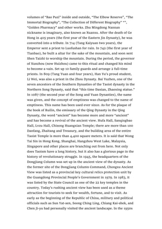 volumes of “Bao Puzi” inside and outside, “The Elbow Reserve”, “The
Immortal Biography”, “The Collection of Different Biography” “”,
“Golden Pharmacy” and other works. Zhu Mingdong Nannan
nickname is imaginary, also known as Xuanxu. After the death of Ge
Hong in 405 years (the first year of the Eastern Jin Dynasty), he was
converted into a tribute. In 714 (Tang Kaiyuan two years), the
Emperor sent a priest to Luofushan for rain. In 742 (the first year of
Tianbao), he built a altar for the sake of the mountain, and soon sent
Shen Taizhi to worship the mountain. During the period, the governor
of Xunzhou (now Huizhou) came to this ritual and changed his mind
to become a vain. Set up 10 family guards and arrange 2 full-time
priests. In 809 (Tang Yuan and four years), Han Yu’s proud student,
Li Wei, was also a priest in the Zhou Dynasty. Bai Yuzhen, one of the
seven ancestors of the Southern Dynasties of the Taoist dynasty in the
Northern Song Dynasty, said that “this time Daxian, Zhaoxing statue.”
In 1087 (the second year of the Song and Yuan Dynasties), the name
was given, and the concept of emptiness was changed to the name of
emptiness. This name has been used ever since. As for the plaque of
the book of Ruilin, the emissary of the Qing Dynasty in the Qing
Dynasty, the word “ancient” has become more and more “ancient”
and has become a revival of the ancient view. Hufa Hall, Sanqingbao
Hall, Lvzu Hall, Chisong Huangxian Temple; there are more than 100
Danfang, Zhaitang and Treasury, and the building area of the entire
Taoist Temple is more than 4,400 square meters. It is said that Wong
Tai Sin in Hong Kong, Shanghai, Hangzhou West Lake, Malaysia,
Singapore and other places are branching out from here. Not only
does Taoism have a long history, but it also has a glorious page in the
history of revolutionary struggle. In 1945, the headquarters of the
Dongjiang Column was set up in the ancient view of the dynasty. As
the former site of the Dongjiang Column Command, Chongxu Ancient
View was listed as a provincial key cultural relics protection unit by
the Guangdong Provincial People’s Government in 1979. In 1983, it
was listed by the State Council as one of the 22 key temples in the
country. Today’s rushing ancient view has been used as a theme
attraction for tourists to seek for wealth, fortune, and to visit. As
early as the beginning of the Republic of China, military and political
officials such as Sun Yat-sen, Soong Ching Ling, Chiang Kai-shek, and
Chen Ji-yu had personally visited the ancient landscape. In the 1950s
 