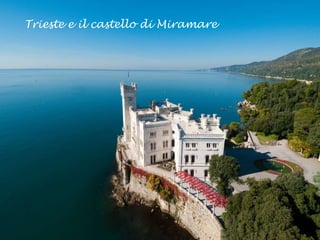 Trieste e il castello di Miramare
 
