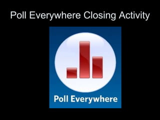 Poll Everywhere Closing Activity
 