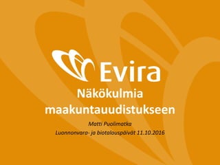 Näkökulmia
maakuntauudistukseen
Matti Puolimatka
Luonnonvara- ja biotalouspäivät 11.10.2016
 