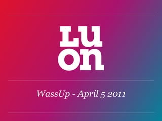 WassUp - April 5 2011 