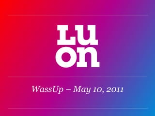 WassUp – May 10, 2011 