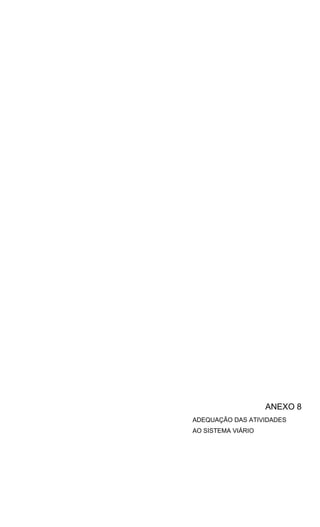 ANEXO 8
ADEQUAÇÃO DAS ATIVIDADES
AO SISTEMA VIÁRIO
 