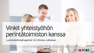 Vinkit yhteistyöhön
perintätoimiston kanssa
Luotonhallintailtapäivä 19.3 Emma Lehtonen
 