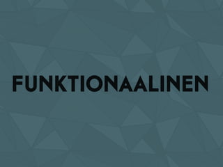 FUNKTIONAALINEN
 