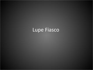 Lupe Fiasco  