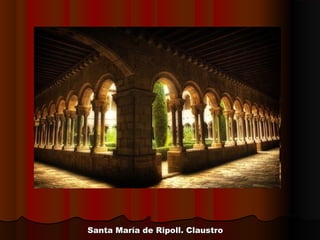 Santa María de Ripoll. ClaustroSanta María de Ripoll. Claustro
 