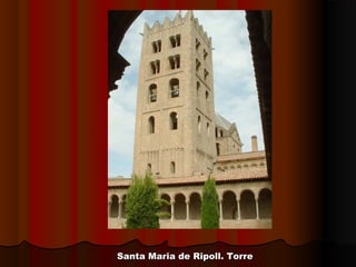 Santa Maria de Ripoll. TorreSanta Maria de Ripoll. Torre
 