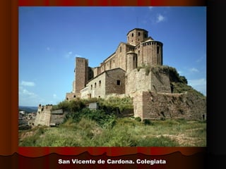 San Vicente de Cardona. ColegiataSan Vicente de Cardona. Colegiata
 