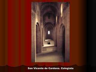 San Vicente de Cardona. ColegiataSan Vicente de Cardona. Colegiata
 