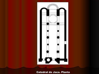 Catedral de Jaca. PlantaCatedral de Jaca. Planta
 