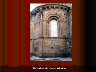 Catedral de Jaca. AbsideCatedral de Jaca. Abside
 