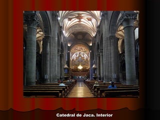 Catedral de Jaca. InteriorCatedral de Jaca. Interior
 