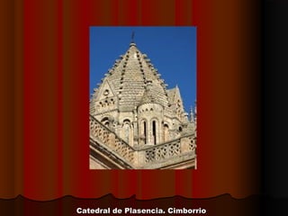 Catedral de Plasencia. CimborrioCatedral de Plasencia. Cimborrio
 