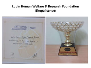 Lupin Human Welfare & Research Foundation
Bhopal centre
 