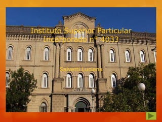 Instituto Superior Particular
   Incorporado n° 4033



        Salvetti Luciana
 