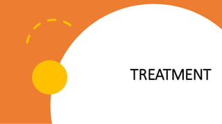 TREATMENT
 