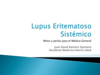 Mitos y perlas para el Médico General

        Juan David Ramírez Quintero
    Residente Medicina Interna UdeA
 