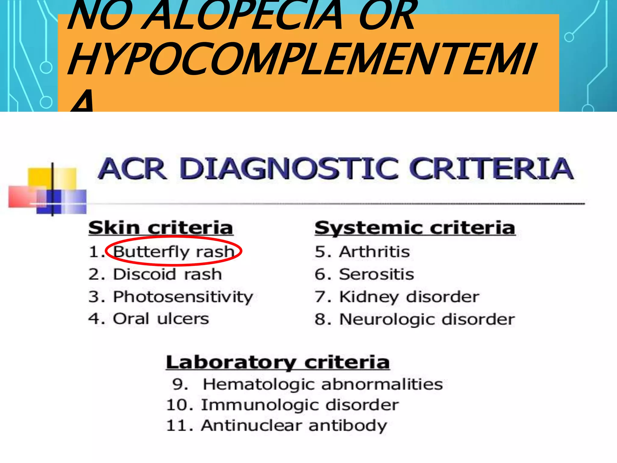 NO ALOPECIA OR
HYPOCOMPLEMENTEMI
A
 