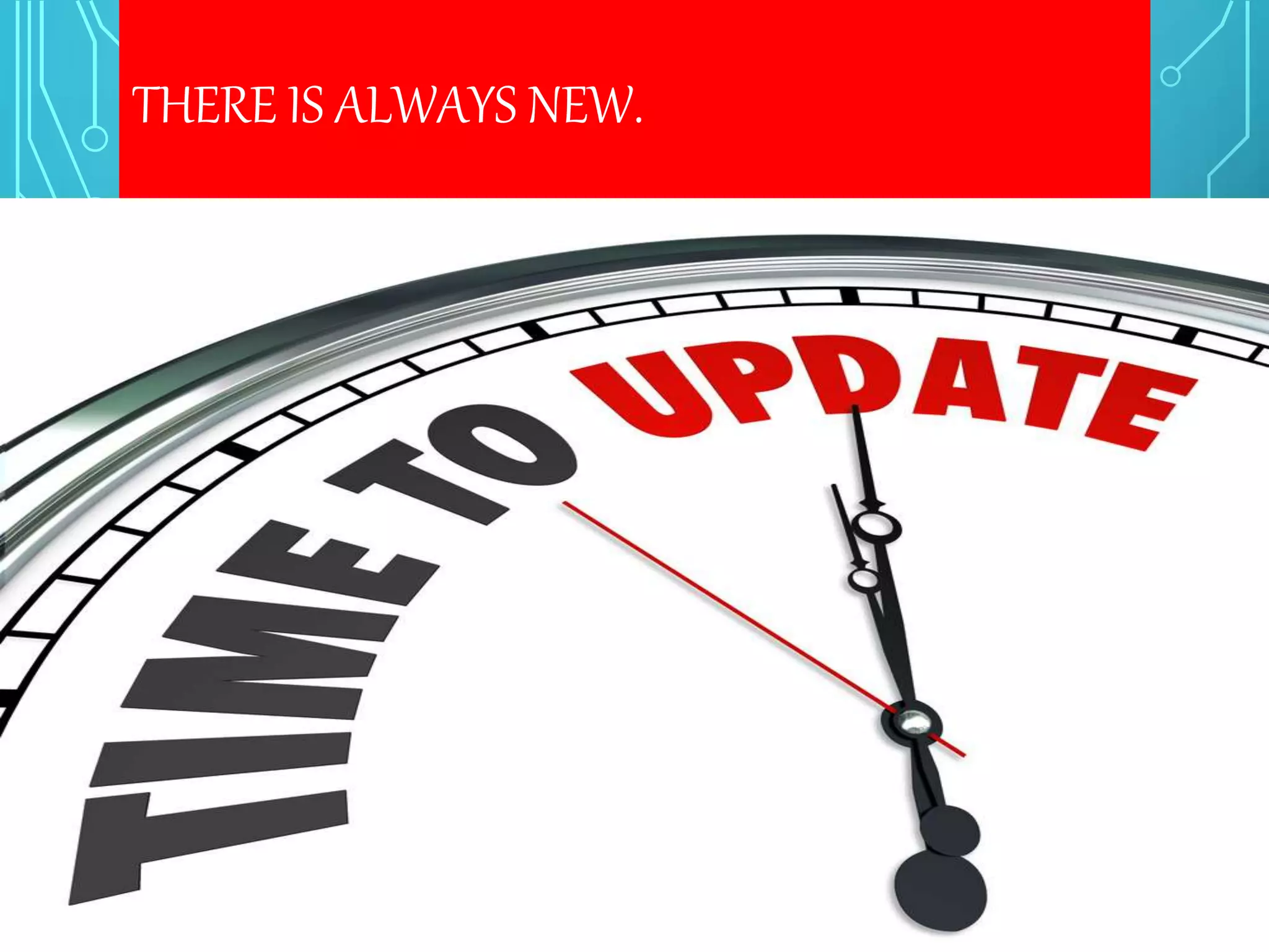 THERE IS ALWAYS NEW.
 