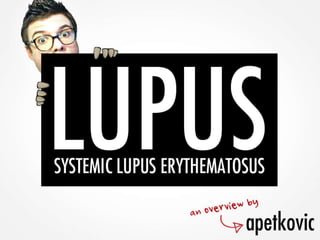 Systemic Lupus: An Overview