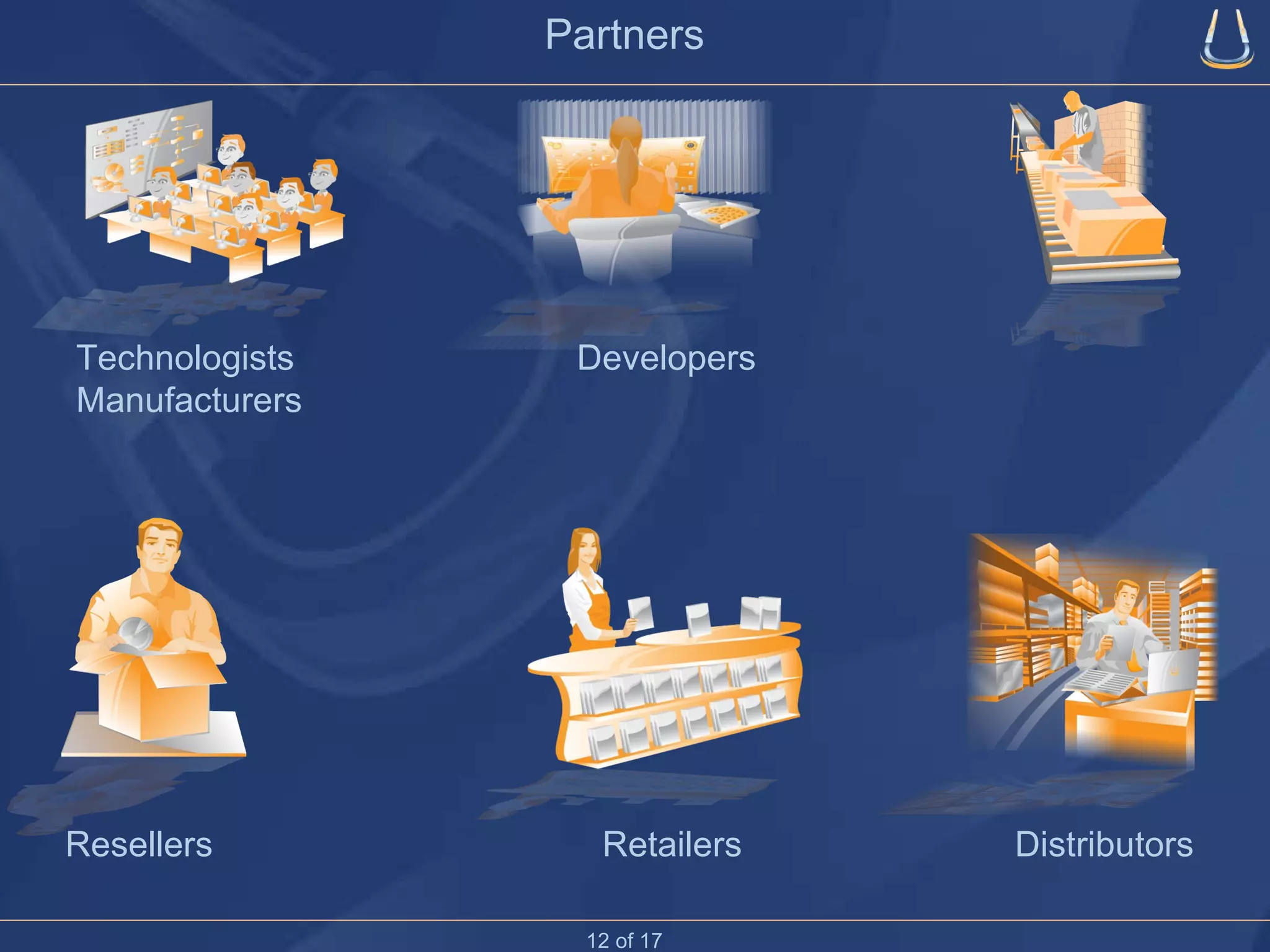 Technologists  Developers  Manufacturers  Partners Resellers  Retailers  Distributors 12 of 17 