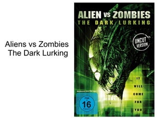 Aliens vs Zombies  The Dark Lurking 