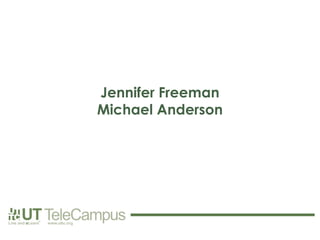 Jennifer Freeman
Michael Anderson
 