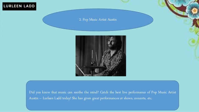 2. Pop Music Artist Austin
Did you know that music can soothe the mind? Catch the best live performance of Pop Music Artist
Austin – Lurleen Ladd today! She has given great performances at shows, concerts, etc.
