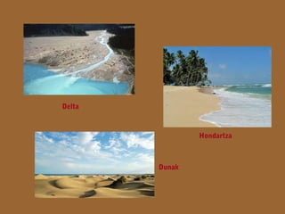 Delta

Hondartza

Dunak

 