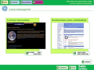 HASI

ESKEMA

BALIABIDEAK

INTERNET

BIOLOGIA ETA GEOLOGIA 4.DBH
Lurraren egitura eta dinamika

Lotura interesgarriak

Lurraren barnealdea

Kontinenteen jitoa, baliabideak

SARTU WEB
ORRI
HONETARA

SARTU WEB
ORRI HONETARA

HASIERA

AURREKOA

IRTEN

 