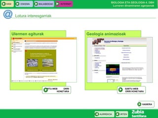 HASI

ESKEMA

BALIABIDEAK

INTERNET

BIOLOGIA ETA GEOLOGIA 4. DBH
Lurraren dinaminaren agerpenak

Lotura interesgarriak

Ulermen egiturak

Geologia animazioak

SARTU WEB
ORRI
HONETARA

SARTU WEB
ORRI HONETARA

HASIERA

AURREKOA

IRTEN

 